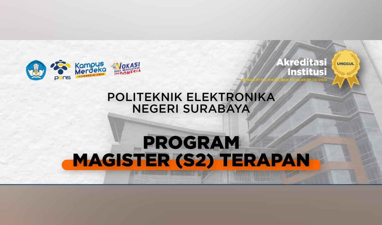 Informasi Penerimaan Mahasiswa Baru Magister Terapan PENS Semester Gasal 2024,2025 Gelombang 1